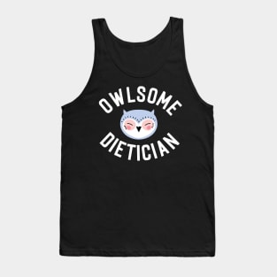 Owlsome Dietician Pun - Funny Gift Idea Tank Top